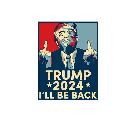 2024 I'll Be Back President Election Naughty Funny Sticker
