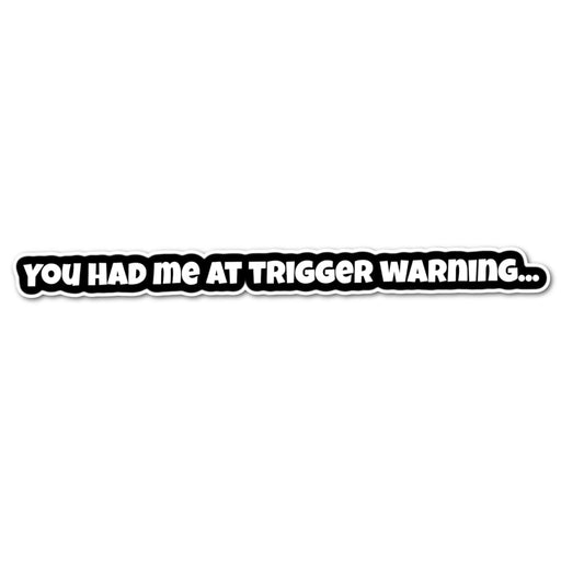 You Had Me at Trigger Warning Black Text Sticker