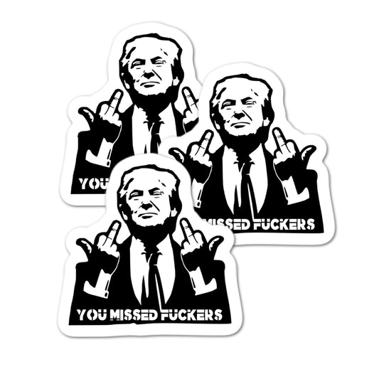You missed fuckers Set of 3 Trump black and white waterproof sticker