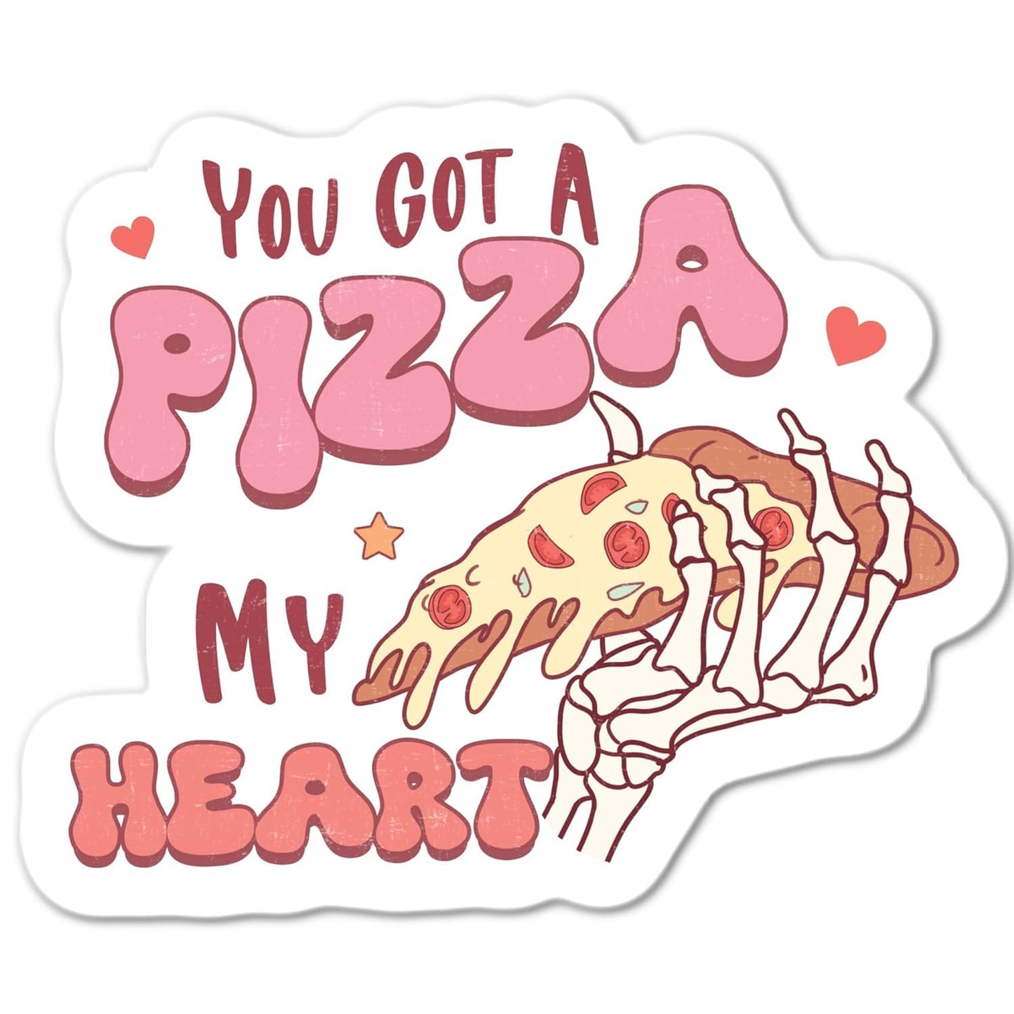 You Got a Pizza My Heart Waterproof Sticker