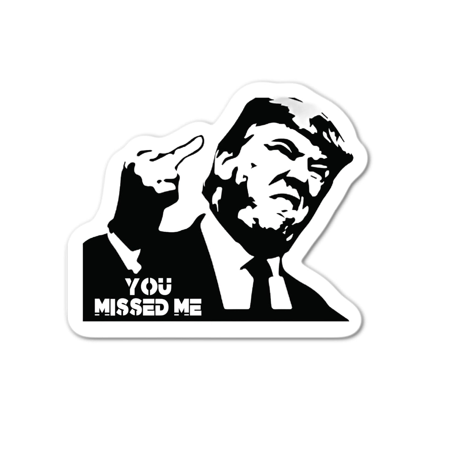 You missed me Trump Black and White Sticker waterproof sticker
