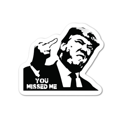 You missed me Trump Black and White Sticker waterproof sticker