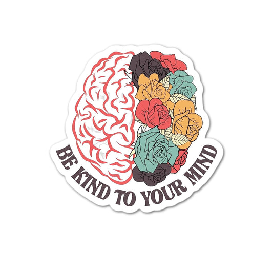 Be Kind to Your Mind Mental Health Sticker